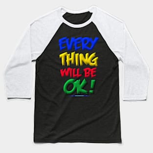 Every thing will be ok Baseball T-Shirt